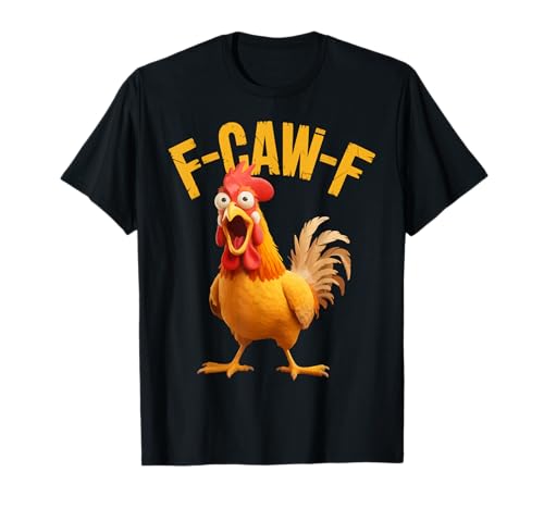 F-Caw-F Lustiges Huhn-Humor Hahn-Zitat für Männer und Frauen T-Shirt von Funny Chicken Rooster Meme F-Caw-F Humor