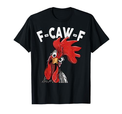 F-Caw-F Lustiges Huhn-Humor Hahn-Zitat für Männer und Frauen T-Shirt von Funny Chicken Rooster Meme F-Caw-F Humor