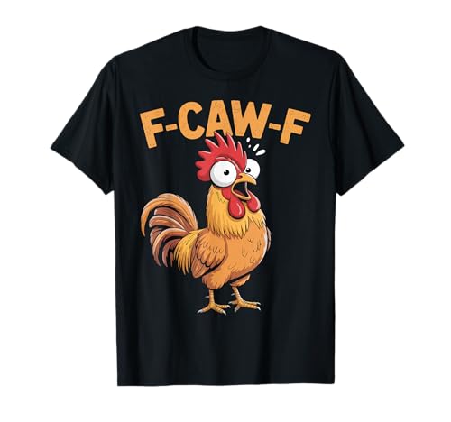 F-Caw-F Lustiges Huhn-Humor Hahn-Zitat für Männer und Frauen T-Shirt von Funny Chicken Rooster Meme F-Caw-F Humor