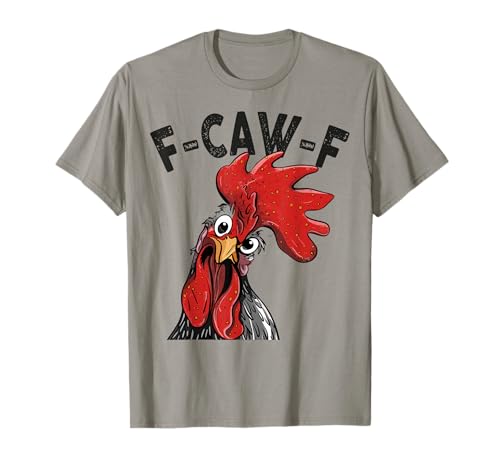 F-Caw-F Lustiges Huhn-Humor Hahn-Zitat für Männer und Frauen T-Shirt von Funny Chicken Rooster Meme F-Caw-F Humor