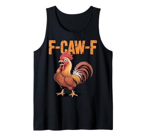 F-Caw-F Lustiges Huhn-Humor Hahn-Zitat für Männer und Frauen Tank Top von Funny Chicken Rooster Meme F-Caw-F Humor