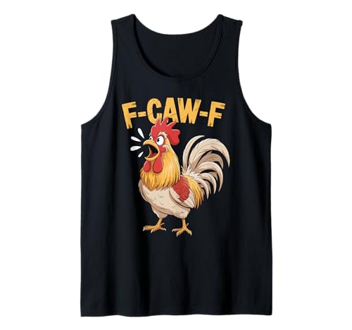F-Caw-F Lustiges Huhn-Humor Hahn-Zitat für Männer und Frauen Tank Top von Funny Chicken Rooster Meme F-Caw-F Humor