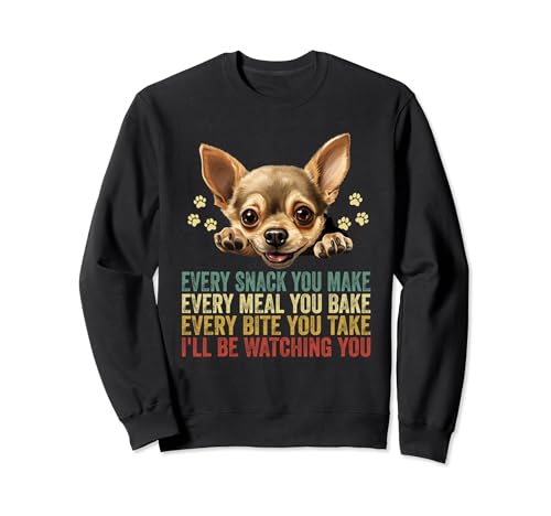 Jeder Snack, den du machst, lustig, Chihuahua-Hund, Papa, Mama, Vatertag Sweatshirt von Funny Chihuahua Gifts Idea