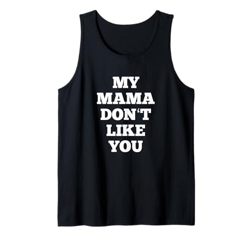 Meine Mama mag dich nicht Tank Top Meine Mama mag dich nicht Tank Top von Funny Children Mama Puns