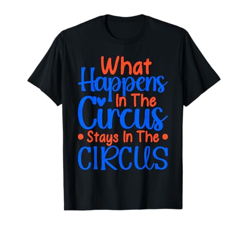 What Happens In The Circus Stays Performer Kostüm Herren T-Shirt What Happens In The Circus Stays Performer Kostüm Herren T-Shirt von Funny Circus Shirts Circus Theme Party Decorations