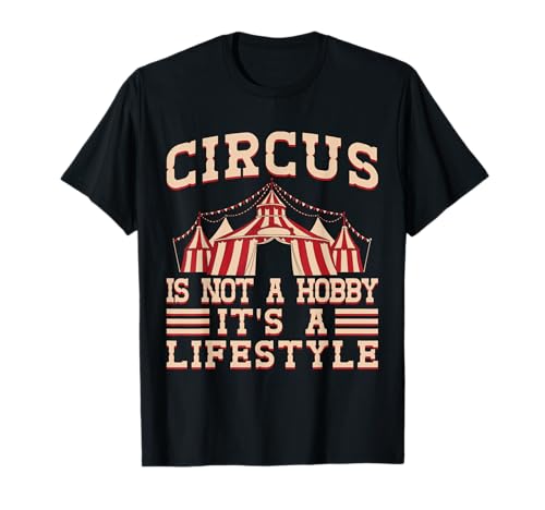 Zirkus ist kein Hobby Zirkus Performer Kostüm Herren Damen T-Shirt Zirkus ist kein Hobby Zirkus Performer Kostüm Herren Damen T-Shirt von Funny Circus Shirts Circus Theme Party Decorations