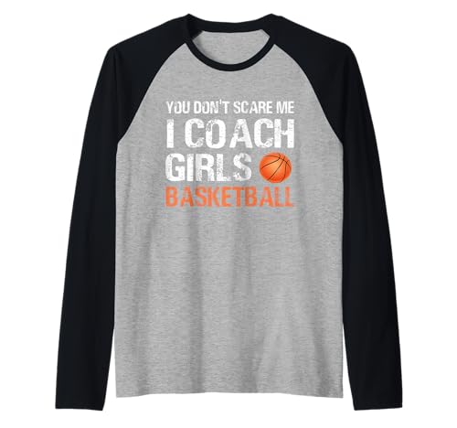 You Don't Scare Me I Coach Girls Basketball Coaching Raglan You Don't Scare Me I Coach Girls Basketball Coaching Raglan von Funny Coach Trainer Tee