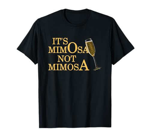 Es ist Mimose, nicht Mimosen, trinkende Frauen T-Shirt von Funny College Party Gear