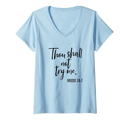 Damen Thou Shall Not Try Me Mood 24:7 Pinselskript T-Shirt mit V-Ausschnitt Damen Thou Shall Not Try Me Mood 24:7 Pinselskript T-Shirt mit V-Ausschnitt von Funny Commandment Humor Tees