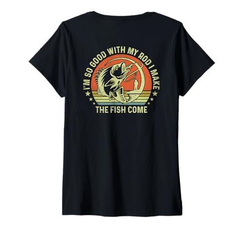 Damen I'm So Good with My Rod I Make The Fish Come (auf der Rückseite) T-Shirt mit V-Ausschnitt von Funny Cool Bass Fishing Sayings For Fisherman