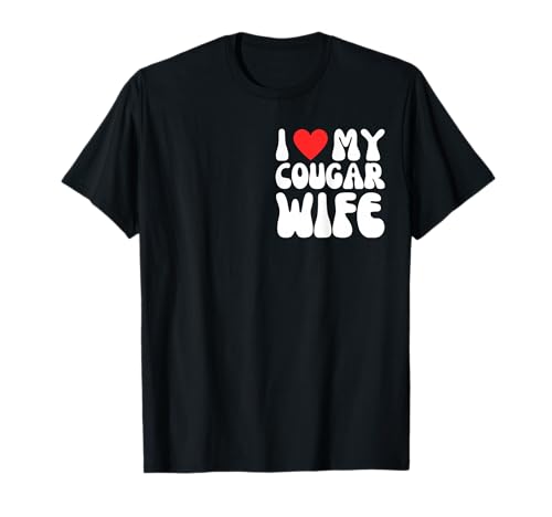 I Love My Cougar Wife! Lustiges Spielzeug für Jungen und jüngeren Ehemann T-Shirt I Love My Cougar Wife! Lustiges Spielzeug für Jungen und jüngeren Ehemann T-Shirt von Funny Cougar and Toyboy Partner Couples Apparel