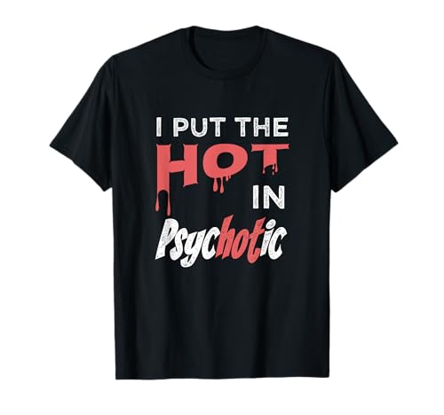 Lustiges Crazy Girl Geschenk I Put The Hot In Psychotic T-Shirt Lustiges Crazy Girl Geschenk I Put The Hot In Psychotic T-Shirt von Funny Crazy Girl Gifts