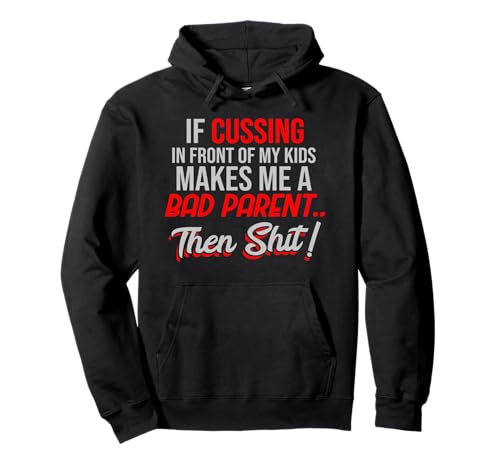Wenn es lustig ist, vor den schlechten Eltern meiner Kinder zu fluchen Pullover Hoodie Wenn es lustig ist, vor den schlechten Eltern meiner Kinder zu fluchen Pullover Hoodie von Funny Cussing Apparel & Cool Parent Clothing