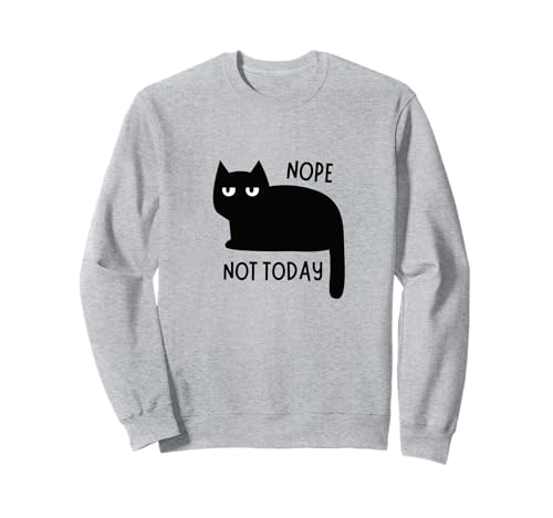 Lustige Schwarze Katze Nope Not Today Zitat Männer Frauen Kinder Sweatshirt von Funny Cute Cat Pet Animal Lover Love Cats Clothing