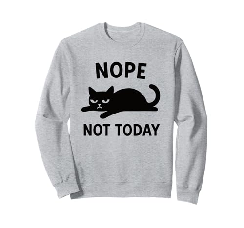 Lustige Schwarze Katze Nope Not Today Zitat Männer Frauen Kinder Sweatshirt von Funny Cute Cat Pet Animal Lover Love Cats Clothing