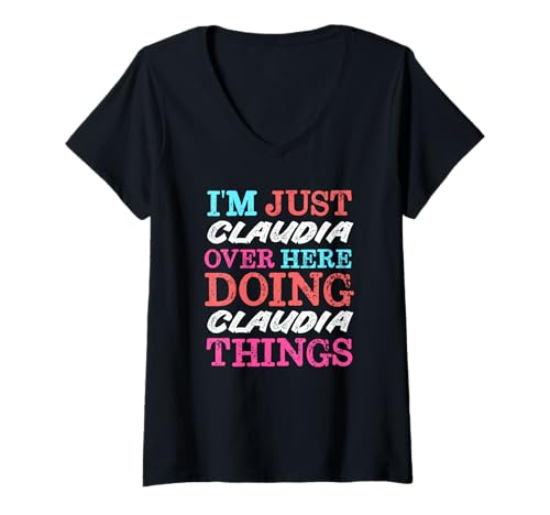 Damen Ich Bin nur Claudia Hier drüben und Mache Claudia Things Name T-Shirt mit V-Ausschnitt von Funny Cute Stuff For Girls Name Claudia Co