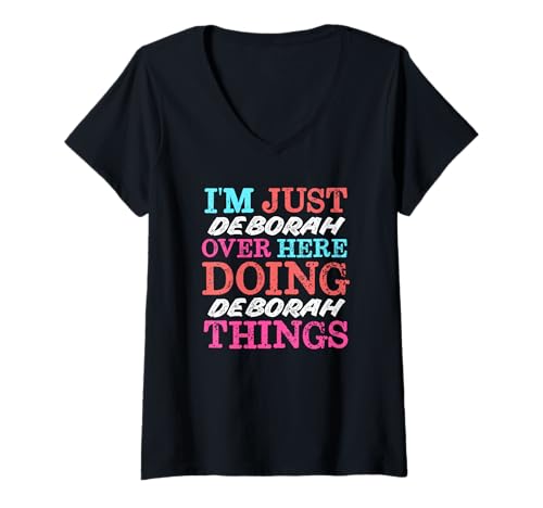 Damen Ich Bin nur Deborah Hier drüben und Mache Deborah Things Name T-Shirt mit V-Ausschnitt von Funny Cute Stuff For Girls Name Deborah Co