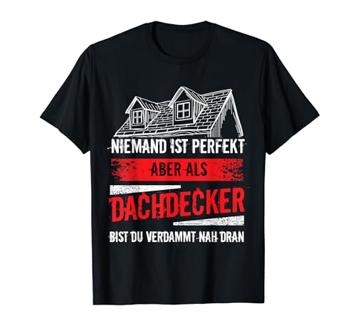 Dachdecker Dachdecken Herren Männer Lustig Dachdecker T-Shirt von Funny Dachdecker Geschenke & Sprüche Shirts Co.