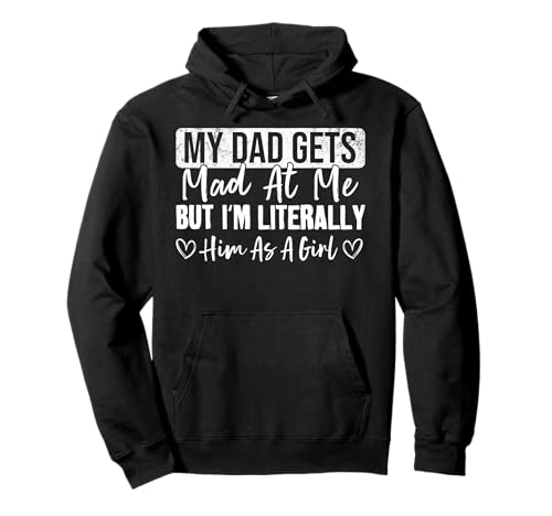 Mein Vater Wird sauer auf Mich, Aber ich Bin buchstäblich er als Mädchen Pullover Hoodie Mein Vater Wird sauer auf Mich, Aber ich Bin buchstäblich er als Mädchen Pullover Hoodie von Funny Dad Daughter Saying My dad gets mad at me