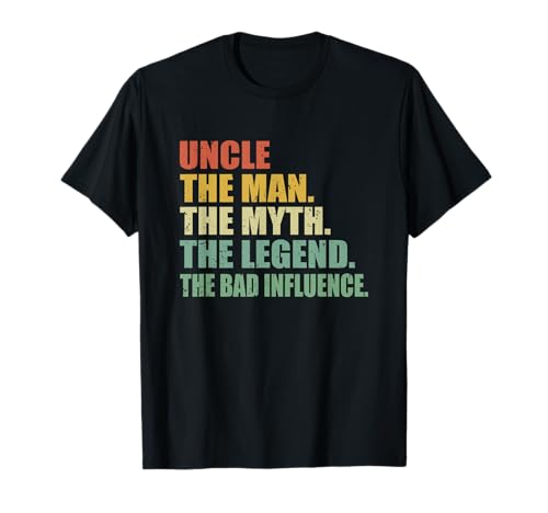 Uncle The Man The Myth The Legend The Bad Influence T-Shirt Uncle The Man The Myth The Legend The Bad Influence T-Shirt von Funny Dad Father Papa Step Dad Uncle Quotes