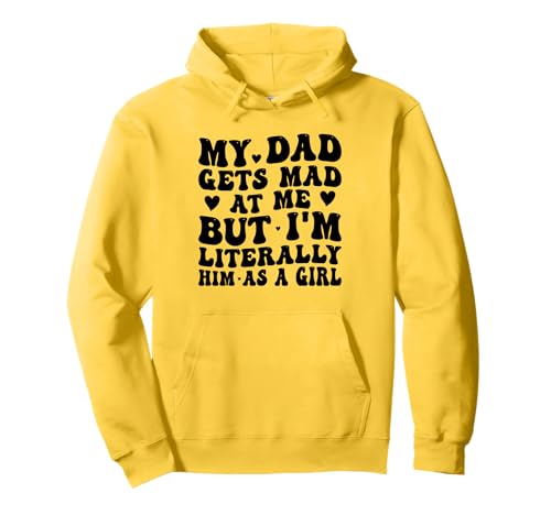 Mein Vater Wird sauer auf Mich, Aber ich Bin buchstäblich er als Mädchen Lustig Pullover Hoodie Mein Vater Wird sauer auf Mich, Aber ich Bin buchstäblich er als Mädchen Lustig Pullover Hoodie von Funny Dad He Gets Mad at Me
