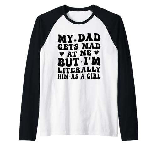 Mein Vater Wird sauer auf Mich, Aber ich Bin buchstäblich er als Mädchen Lustig Raglan Mein Vater Wird sauer auf Mich, Aber ich Bin buchstäblich er als Mädchen Lustig Raglan von Funny Dad He Gets Mad at Me