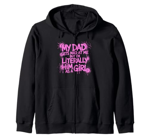 My dad gets mad at me but I'm Literally him as a Girl Kapuzenjacke von Funny Dad Saying Daughter