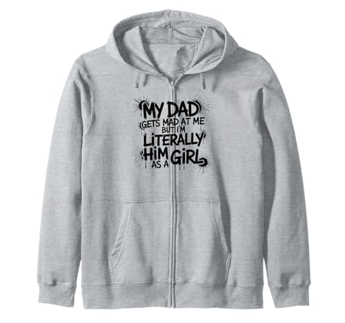 My dad gets mad at me but I'm Literally him as a Girl Kapuzenjacke von Funny Dad Saying Daughter