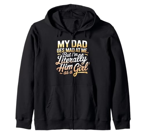 My dad gets mad at me but I'm Literally him as a Girl Kapuzenjacke von Funny Dad Saying Daughter