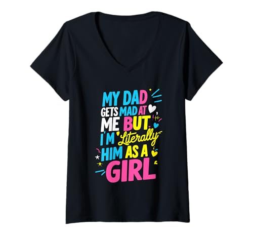 Damen Mein Vater Wird sauer auf Mich, Aber ich Bin buchstäblich er als Mädchenwitz T-Shirt mit V-Ausschnitt von Funny Dad's Mad But I'm Literally Him as a Girl