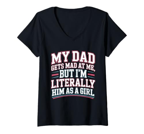 Damen Mein Vater Wird sauer auf Mich, Aber ich Bin buchstäblich er als Mädchenwitz T-Shirt mit V-Ausschnitt Damen Mein Vater Wird sauer auf Mich, Aber ich Bin buchstäblich er als Mädchenwitz T-Shirt mit V-Ausschnitt von Funny Dad's Mad But I'm Literally Him as a Girl
