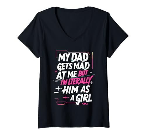 Damen Mein Vater Wird sauer auf Mich, Aber ich Bin buchstäblich er als Mädchenwitz T-Shirt mit V-Ausschnitt Damen Mein Vater Wird sauer auf Mich, Aber ich Bin buchstäblich er als Mädchenwitz T-Shirt mit V-Ausschnitt von Funny Dad's Mad But I'm Literally Him as a Girl