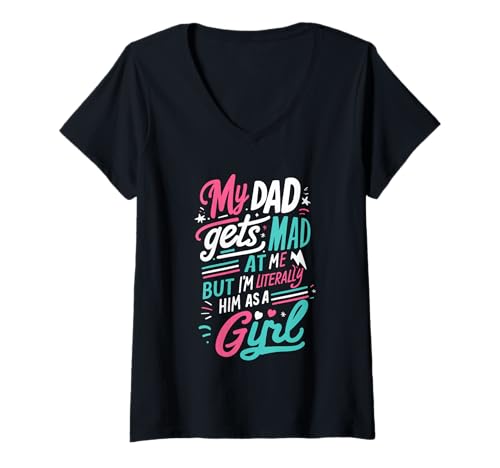 Damen Mein Vater Wird sauer auf Mich, Aber ich Bin buchstäblich er als Mädchenwitz T-Shirt mit V-Ausschnitt von Funny Dad's Mad But I'm Literally Him as a Girl