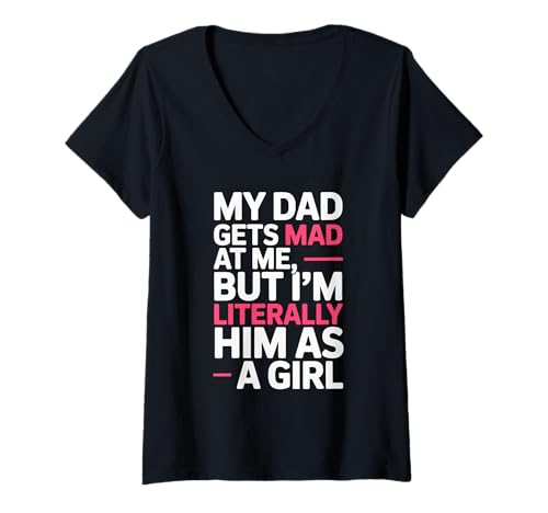Damen Mein Vater Wird sauer auf Mich, Aber ich Bin buchstäblich er als Mädchenwitz T-Shirt mit V-Ausschnitt von Funny Dad's Mad But I'm Literally Him as a Girl