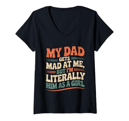 Damen Mein Vater Wird sauer auf Mich, Aber ich Bin buchstäblich er als Mädchenwitz T-Shirt mit V-Ausschnitt von Funny Dad's Mad But I'm Literally Him as a Girl