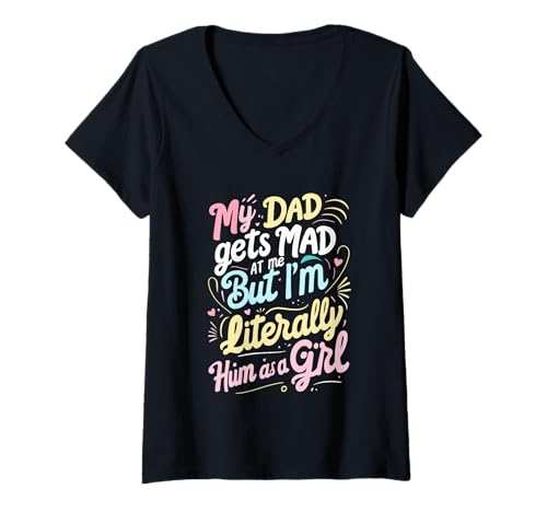 Damen Mein Vater Wird sauer auf Mich, Aber ich Bin buchstäblich er als Mädchenwitz T-Shirt mit V-Ausschnitt von Funny Dad's Mad But I'm Literally Him as a Girl