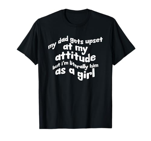 Mein Vater Wird sauer auf Mich, Aber ich Bin buchstäblich er als Mädchen T-Shirt Mein Vater Wird sauer auf Mich, Aber ich Bin buchstäblich er als Mädchen T-Shirt von Funny Daddy Daughter Saying