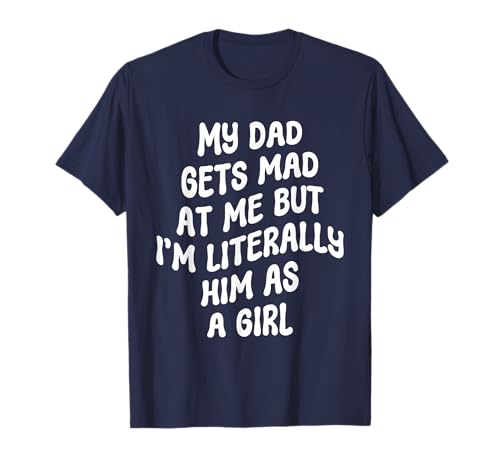 Papa Wird sauer auf Mich, Aber ich Bin buchstäblich er als Mädchen Lustig T-Shirt Papa Wird sauer auf Mich, Aber ich Bin buchstäblich er als Mädchen Lustig T-Shirt von Funny Daddys Girl Apparel