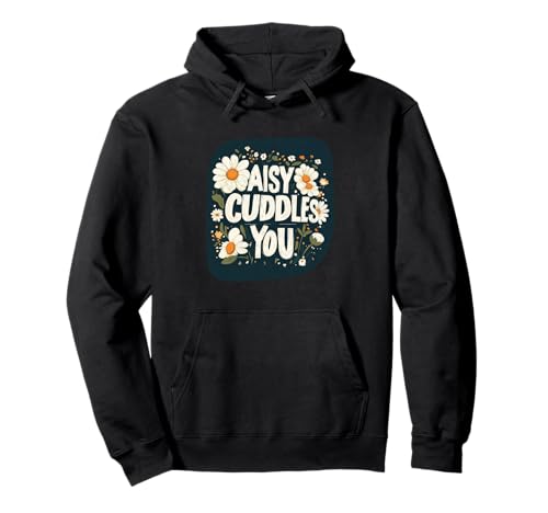 Awesome Daisy Cuddles You Statement für Erwachsene und Kinder Pullover Hoodie Awesome Daisy Cuddles You Statement für Erwachsene und Kinder Pullover Hoodie von Funny Daisy Flower