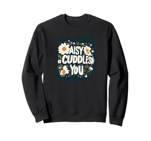 Awesome Daisy Cuddles You Statement für Erwachsene und Kinder Sweatshirt Awesome Daisy Cuddles You Statement für Erwachsene und Kinder Sweatshirt von Funny Daisy Flower