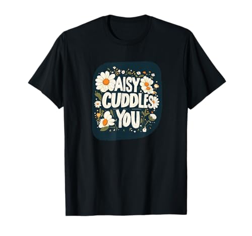 Awesome Daisy Cuddles You Statement für Erwachsene und Kinder T-Shirt Awesome Daisy Cuddles You Statement für Erwachsene und Kinder T-Shirt von Funny Daisy Flower