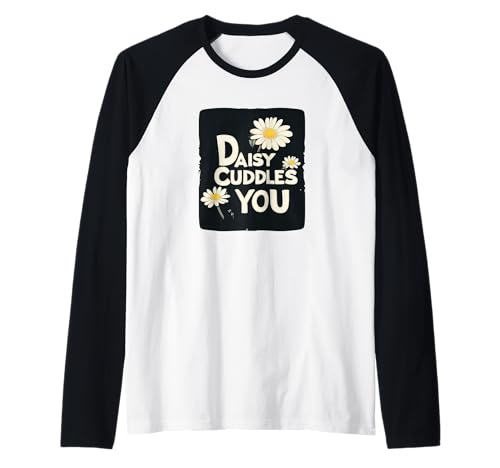 Pretty Daisy Cuddles You Statement für Jungen und Mädchen Raglan von Funny Daisy Flower