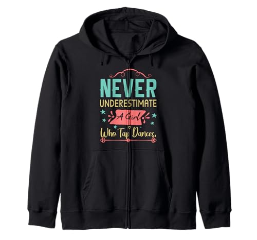Unterschätze Niemals EIN Mädchen, das Stepptänzer Tanzt Kapuzenjacke Unterschätze Niemals EIN Mädchen, das Stepptänzer Tanzt Kapuzenjacke von Funny Dancer Tap Dancing For Girls Tap Dancer Tee