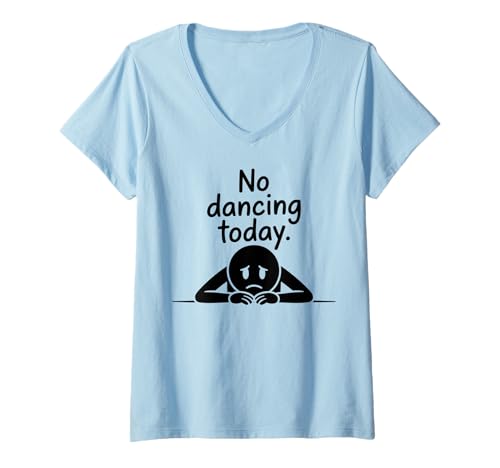 Damen No Dancing Today Funny Dancers T-Shirt mit V-Ausschnitt von Funny Dancing Lovers