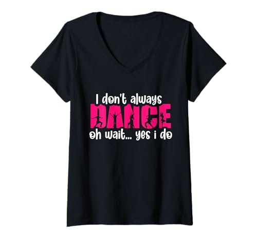 Damen Ich tanze nicht immer Oh warte, ja, das tue ich T-Shirt mit V-Ausschnitt Damen Ich tanze nicht immer Oh warte, ja, das tue ich T-Shirt mit V-Ausschnitt von Funny Dancing & Cute Dancer Sayings