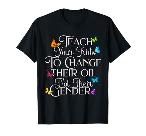 Dad Mom Teach Your Kids to Change Their Oil not Their Gender T-Shirt Dad Mom Teach Your Kids to Change Their Oil not Their Gender T-Shirt von Funny Dark Humor Adult Fun