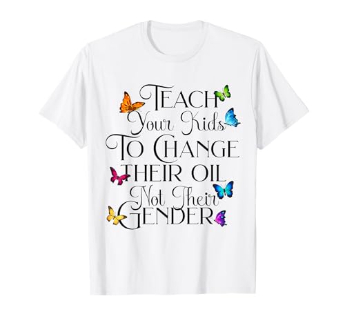 Dad Mom Teach Your Kids to Change Their Oil not Their Gender T-Shirt Dad Mom Teach Your Kids to Change Their Oil not Their Gender T-Shirt von Funny Dark Humor Adult Fun