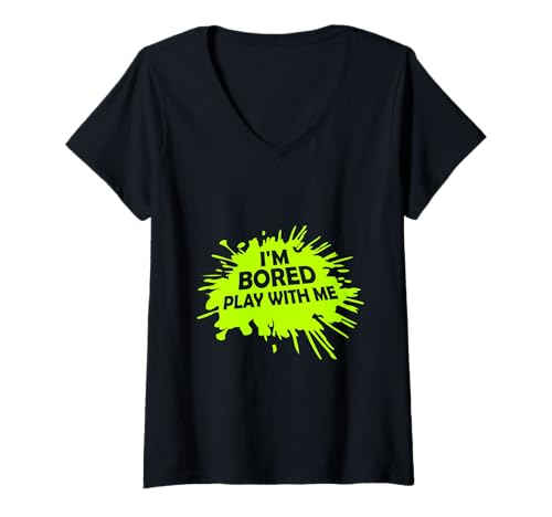 Damen I'm Bored Play with Me Spruch Funny Sarcastic Statement T-Shirt mit V-Ausschnitt Damen I'm Bored Play with Me Spruch Funny Sarcastic Statement T-Shirt mit V-Ausschnitt von Funny Dark Humor Sarcasm Joke Quote Statements