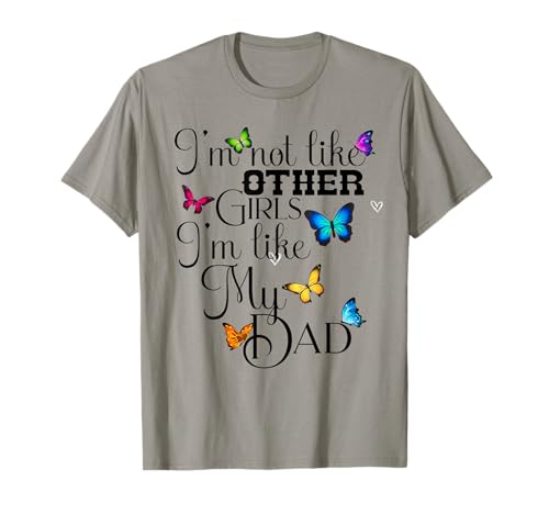 Funny I’m Not Like Other Girls I am Like My Dad Family Humor T-Shirt von Funny Daughter Shirt