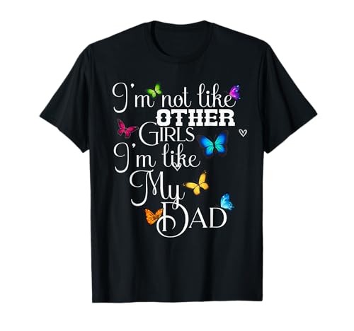Funny I’m Not Like Other Girls I am Like My Dad Family Humor T-Shirt von Funny Daughter Shirt